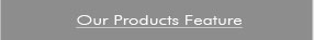 Our Products Feature